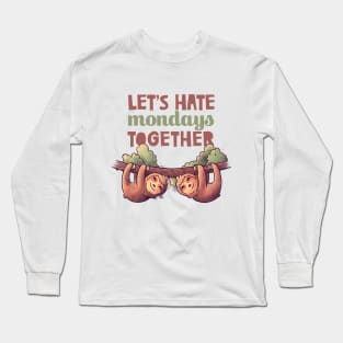 Let's Hate Mondays Together Cute Lover Lazy Gift Long Sleeve T-Shirt